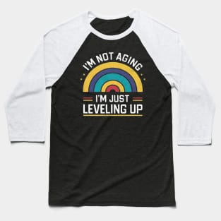 I'm Not Aging, I'm Just Leveling Up' shirt Funny shirt Baseball T-Shirt